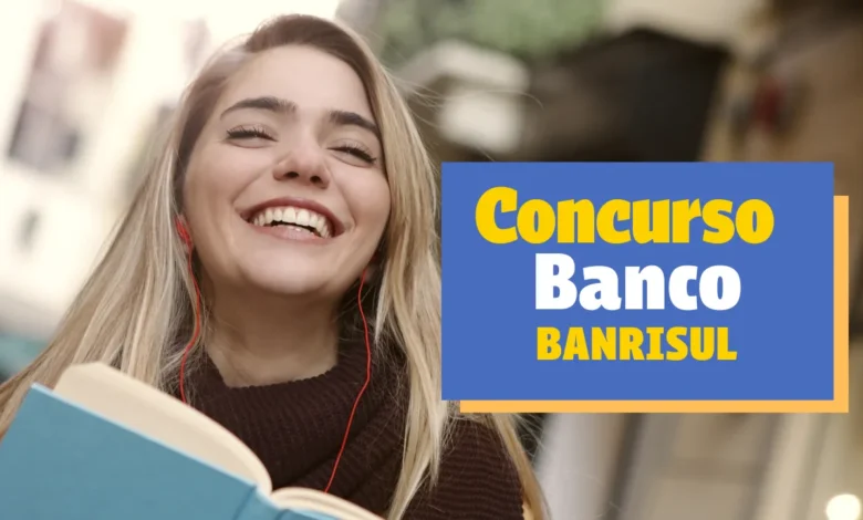 Concurso para BANRISUL: tudo o que você precisa saber!